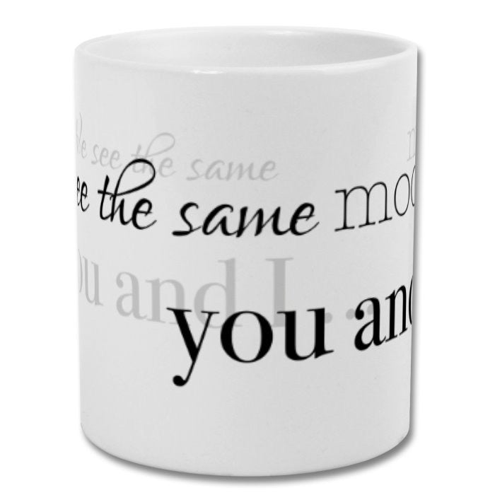 We see the same moon you and I Mug