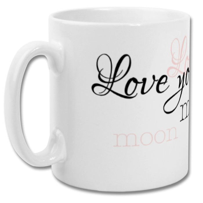 Love you to the moon and back Mug